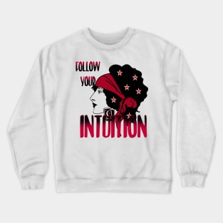 Follow your intuition Crewneck Sweatshirt